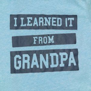 The Children's Place Graphic Tee -I Learned it from Grandpa- Size 18-24 months